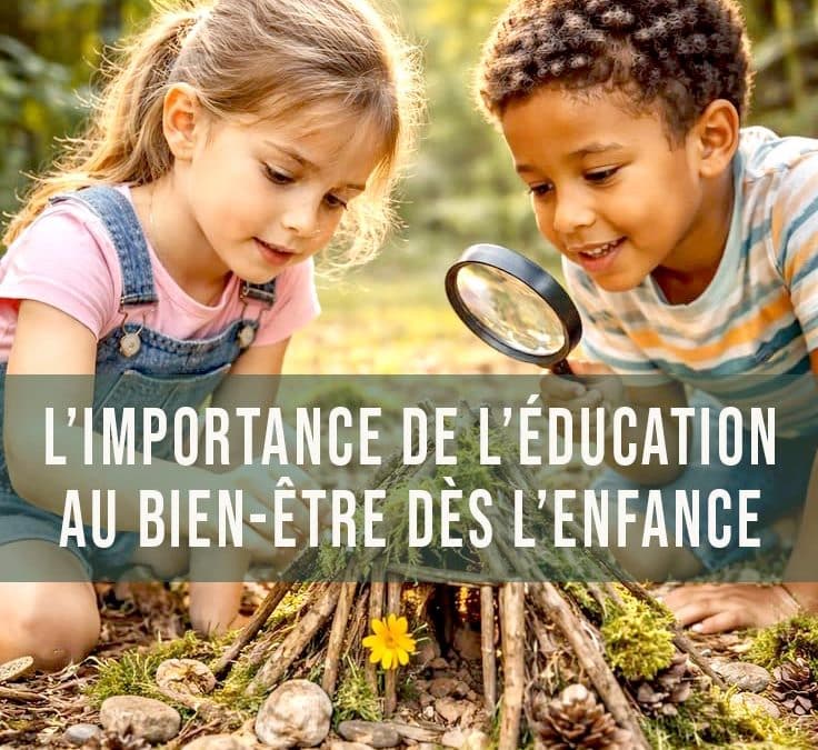 Le bien-être s&rsquo;apprend dès l&rsquo;enfance : la plus belle des éducations